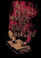 The Mental Magick of Basil Horwitz Volume 1 by Basil Horwitz